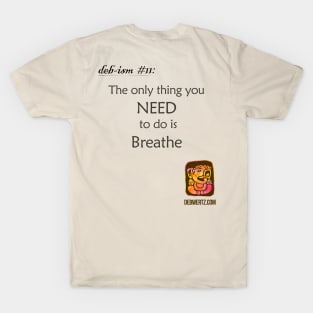 You only NEED to breathe T-Shirt